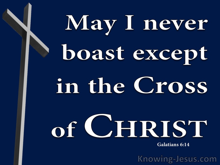 Galatians 6:14 May I Never Boast Except In The Cross (white)